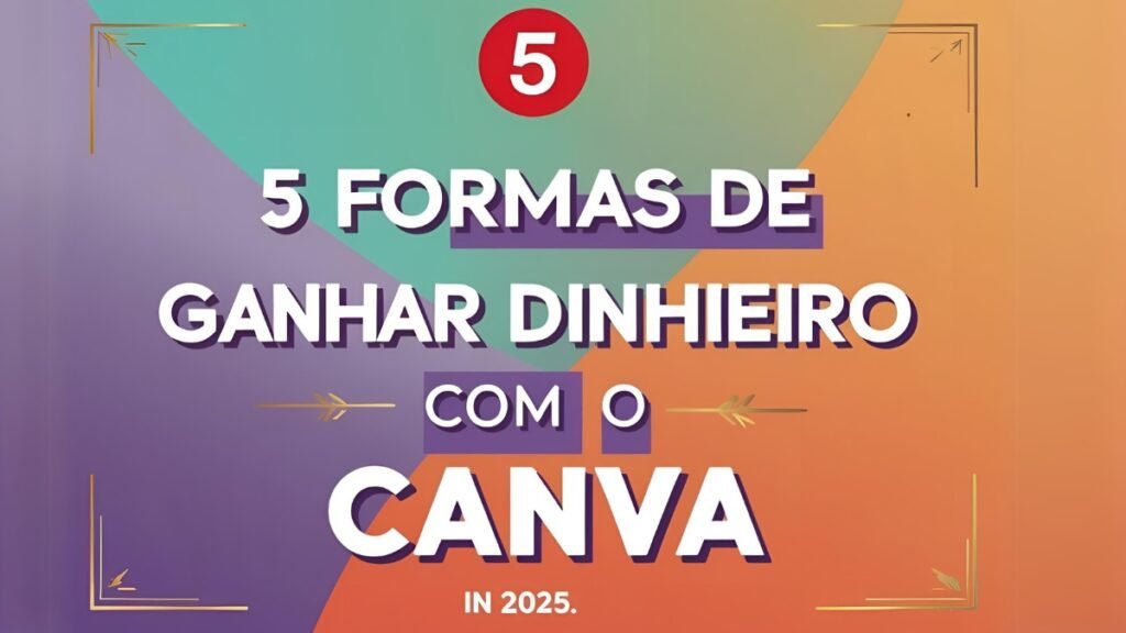 5 Formas de Ganhar Dinheiro com o Canva